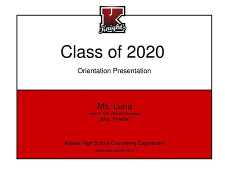 Class of 2020 Ms. Luna Orientation Presentation