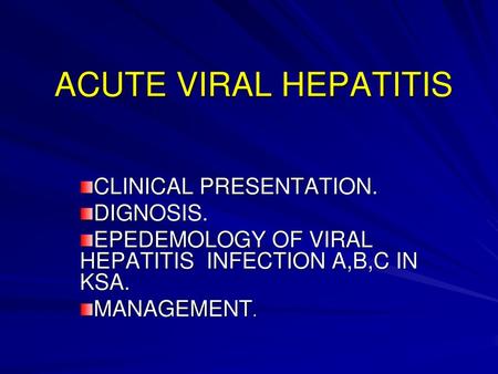 ACUTE VIRAL HEPATITIS CLINICAL PRESENTATION. DIGNOSIS.