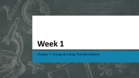 Chapter 7: Energy & Energy Transformations