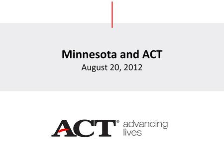 Minnesota and ACT August 20, 2012