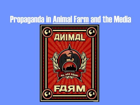 Propaganda in Animal Farm and the Media