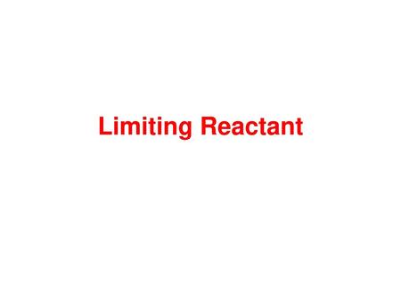 Limiting Reactant.