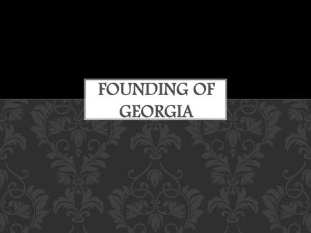 Founding of Georgia.