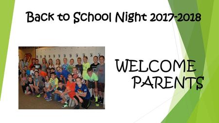 Back to School Night 2017-2018 WELCOME 				PARENTS.