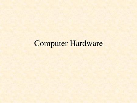 Computer Hardware.