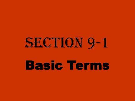 Section 9-1 Basic Terms.