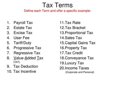 Tax Terms Define each Term and offer a specific example: