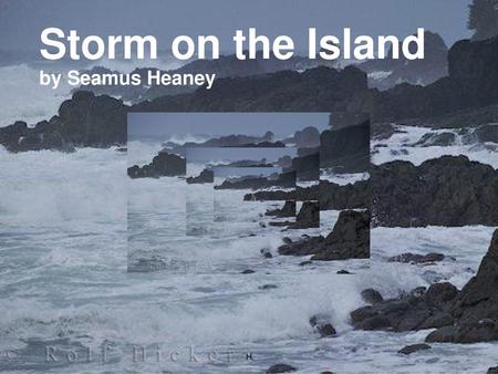 Storm on the Island by Seamus Heaney