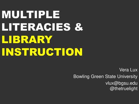 MULTIPLE LITERACIES & LIBRARY INSTRUCTION