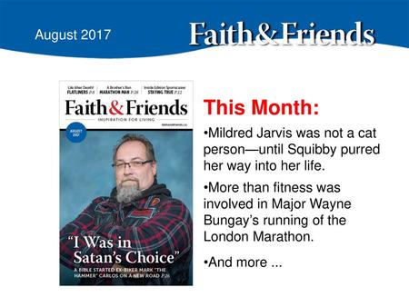 August 2017 This Month: Mildred Jarvis was not a cat person—until Squibby purred her way into her life. More than fitness was involved in Major Wayne Bungay’s.