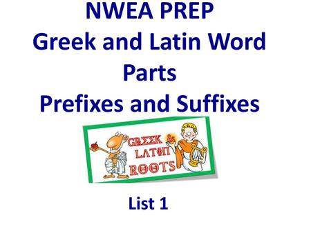 NWEA PREP Greek and Latin Word Parts Prefixes and Suffixes