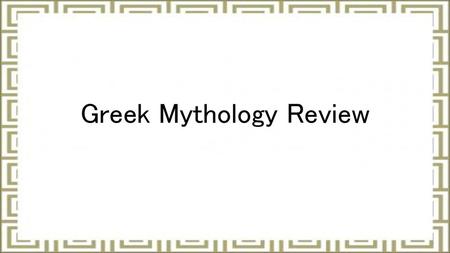 Greek Mythology Review