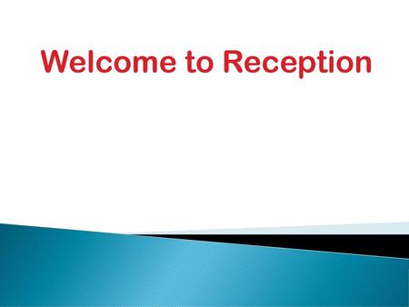 Welcome to Reception.