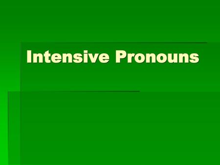 Intensive Pronouns.