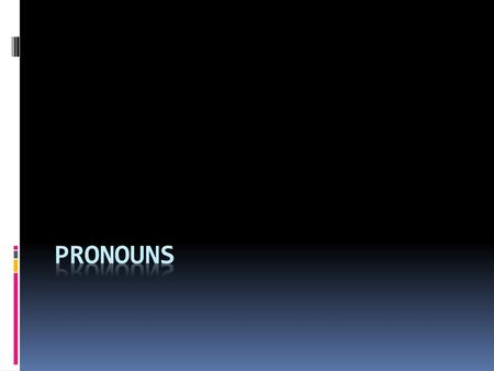 Pronouns.