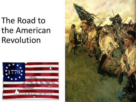 The Road to the American Revolution