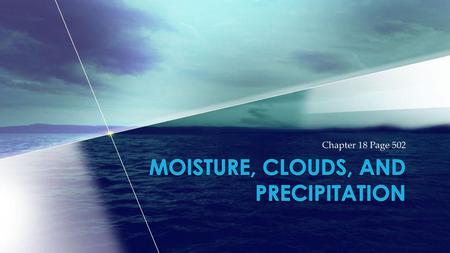 Moisture, Clouds, and Precipitation