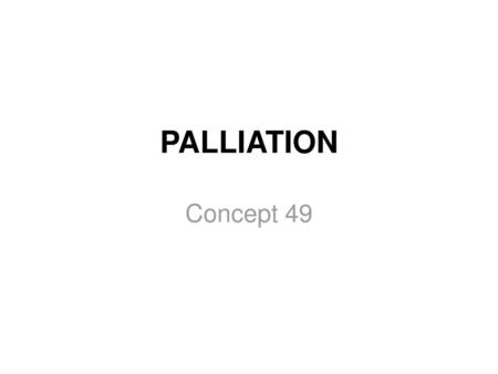 PALLIATION Concept 49.