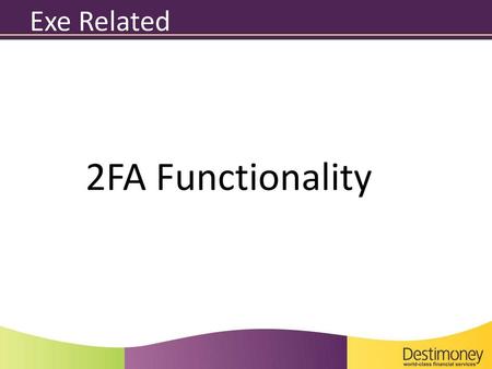 Exe Related 2FA Functionality.