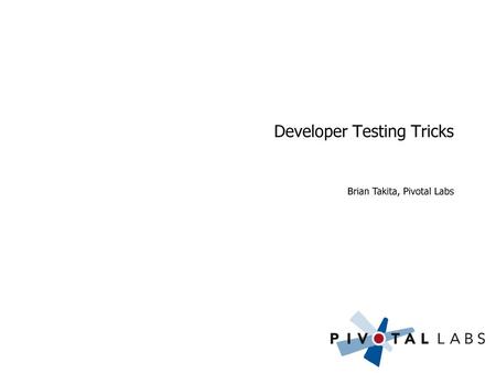 Developer Testing Tricks