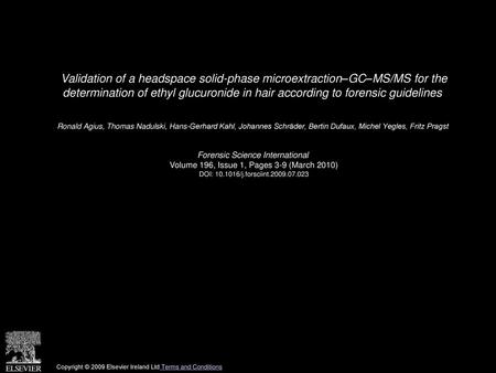 Validation of a headspace solid-phase microextraction–GC–MS/MS for the determination of ethyl glucuronide in hair according to forensic guidelines  Ronald.