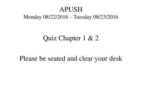 APUSH Monday 08/22/2016 – Tuesday 08/23/2016