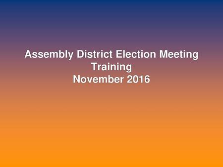 Assembly District Election Meeting Training