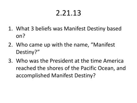 What 3 beliefs was Manifest Destiny based on?