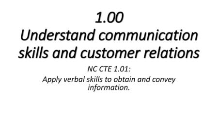 1.00 Understand communication skills and customer relations