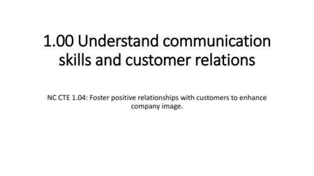 1.00 Understand communication skills and customer relations