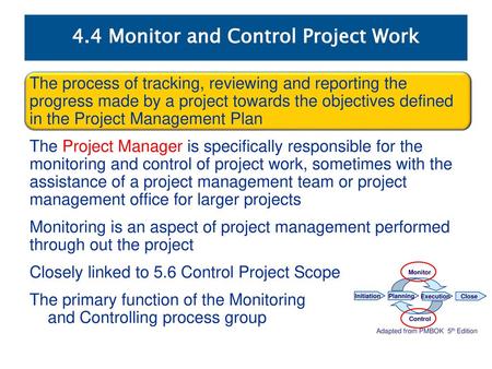 4.4 Monitor and Control Project Work