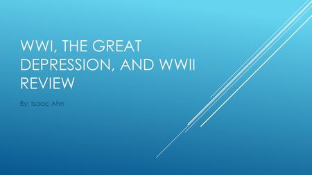 WWI, The Great Depression, and WWII Review