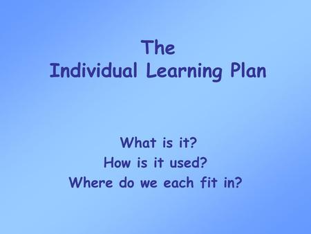 The Individual Learning Plan