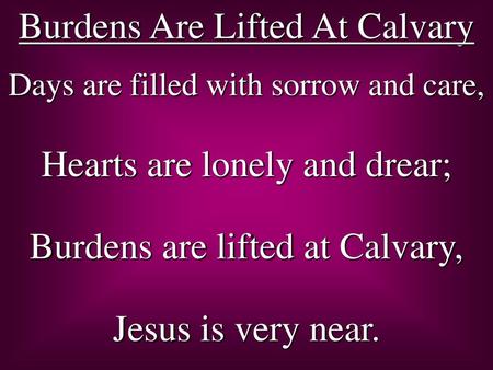 Burdens Are Lifted At Calvary