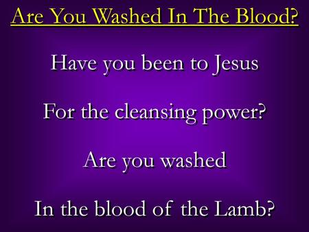 Are You Washed In The Blood?