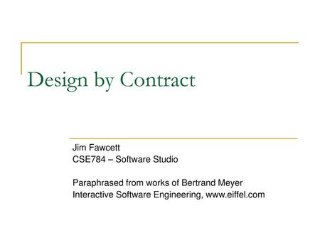 Design by Contract Jim Fawcett CSE784 – Software Studio