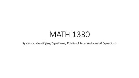 Systems: Identifying Equations, Points of Intersections of Equations