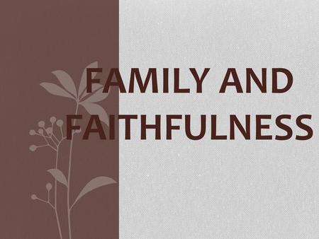 FAMILY AND FAITHFULNESS