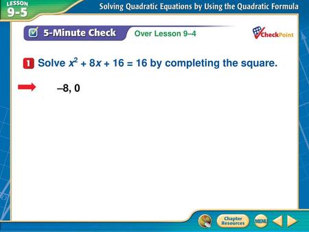 A B C D Solve x2 + 8x + 16 = 16 by completing the square. –8, 0