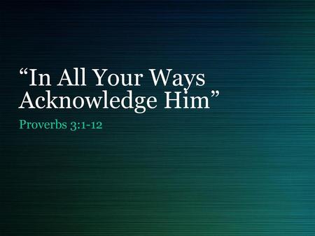 “In All Your Ways Acknowledge Him”