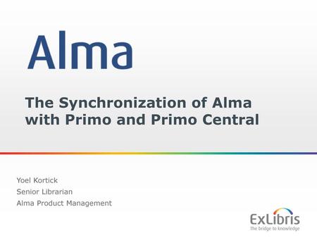 The Synchronization of Alma with Primo and Primo Central