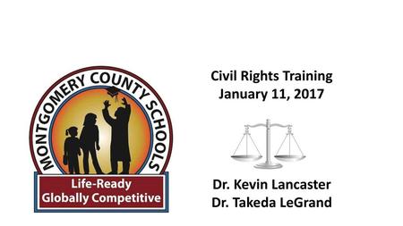 Civil Rights Training January 11, 2017 Dr. Kevin Lancaster