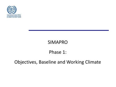 Objectives, Baseline and Working Climate