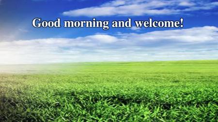 Good morning and welcome!