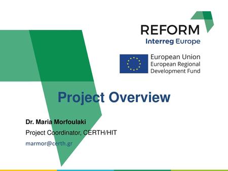 Project Overview Dr. Maria Morfoulaki Project Coordinator, CERTH/HIT