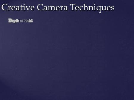 Creative Camera Techniques