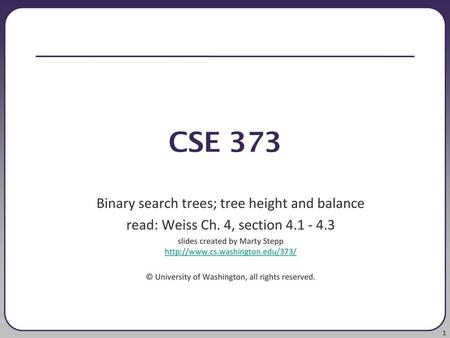 CSE 373 Binary search trees; tree height and balance