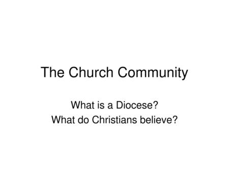 What is a Diocese? What do Christians believe?