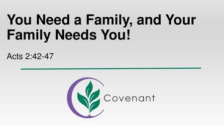 You Need a Family, and Your Family Needs You!