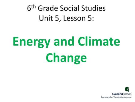 6th Grade Social Studies Unit 5, Lesson 5: Energy and Climate Change